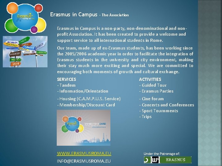 Erasmus in Campus – The Association Erasmus in Campus is a non-party, non-denominational and