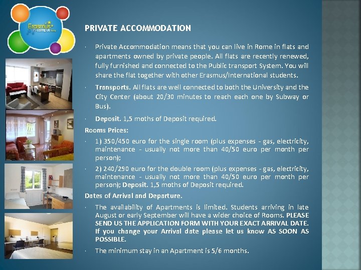 PRIVATE ACCOMMODATION Private Accommodation means that you can live in Rome in flats and
