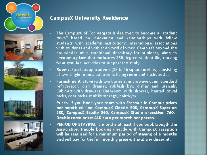 Campus. X University Residence The Campus. X of Tor Vergata is designed to become