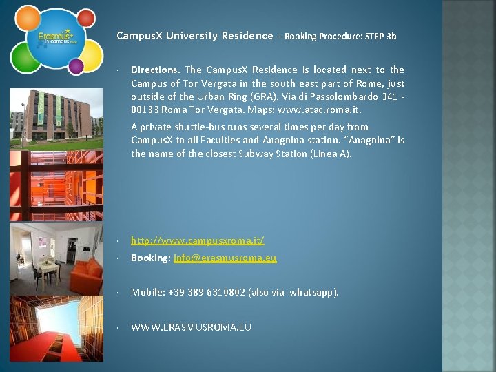 Campus. X University Residence – Booking Procedure: STEP 3 b Directions. The Campus. X