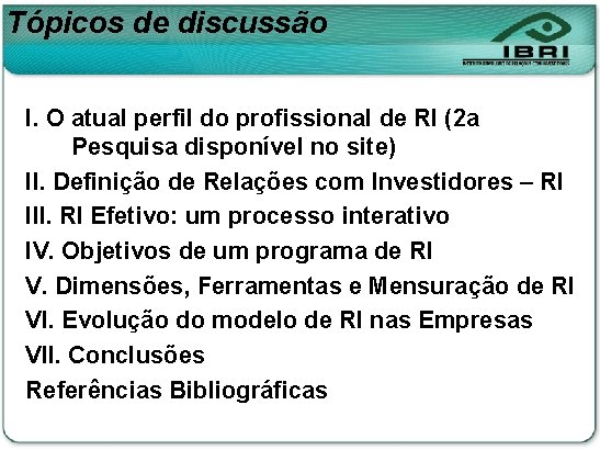 Tópicos de discussão I. O atual perfil do profissional de RI (2 a Pesquisa