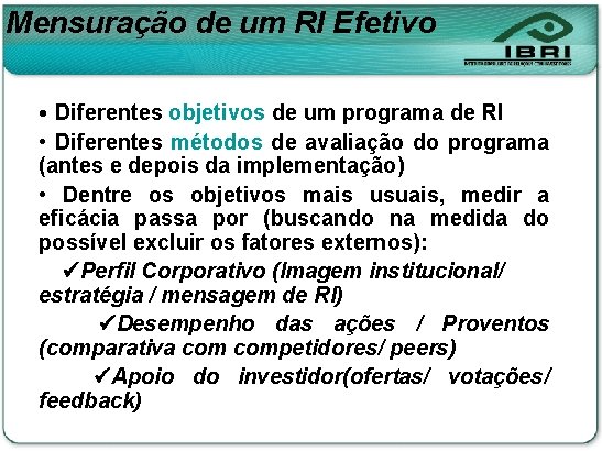 Mensuração de um RI Efetivo • Diferentes objetivos de um programa de RI •