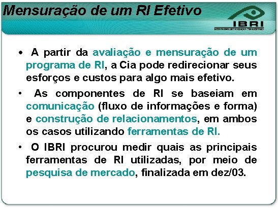 Mensuração de um RI Efetivo • A partir da avaliação e mensuração de um