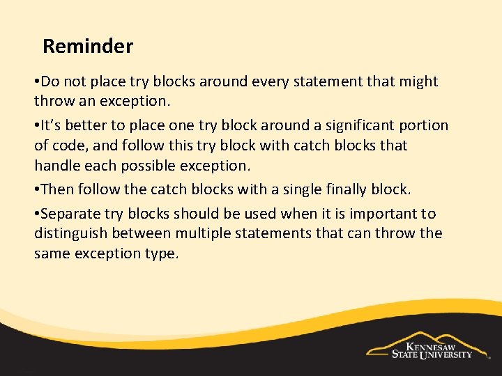 Reminder • Do not place try blocks around every statement that might throw an