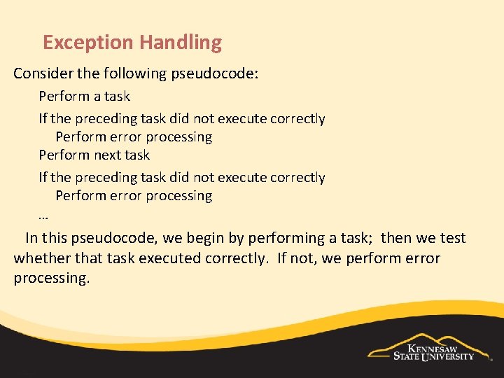 Exception Handling Consider the following pseudocode: Perform a task If the preceding task did