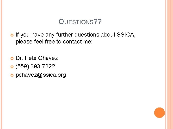 QUESTIONS? ? If you have any further questions about SSICA, please feel free to