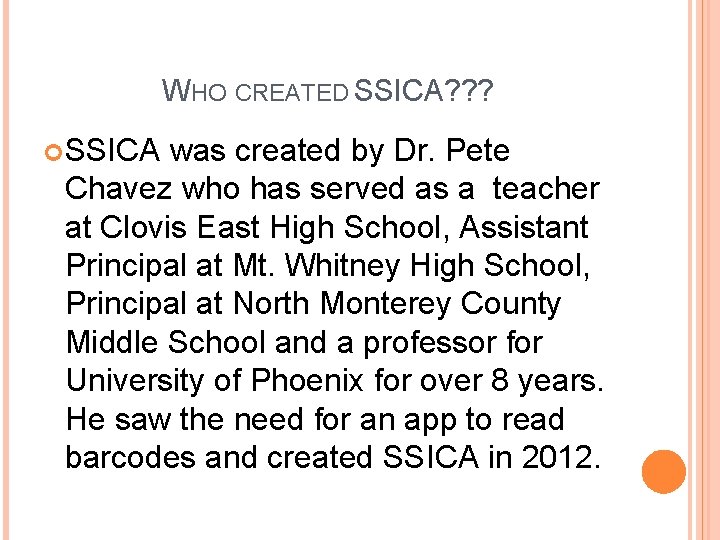 WHO CREATED SSICA? ? ? SSICA was created by Dr. Pete Chavez who has