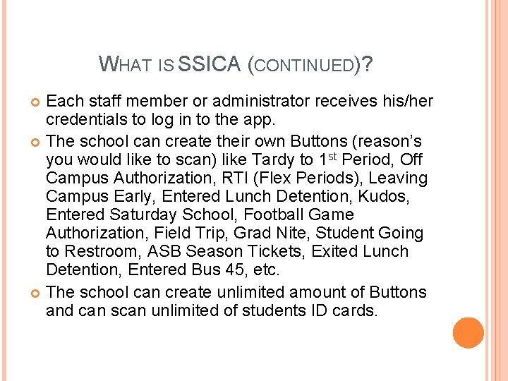 WHAT IS SSICA (CONTINUED)? Each staff member or administrator receives his/her credentials to log