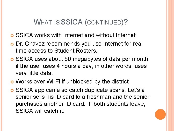 WHAT IS SSICA (CONTINUED)? SSICA works with Internet and without Internet Dr. Chavez recommends