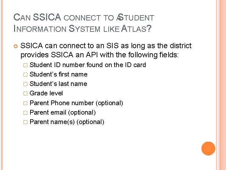 CAN SSICA CONNECT TO ASTUDENT INFORMATION SYSTEM LIKE ATLAS? SSICA can connect to an