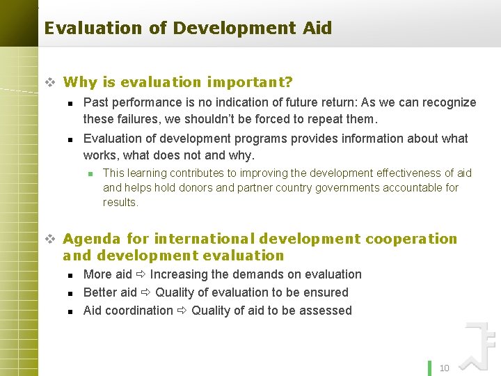Evaluation of Development Aid v Why is evaluation important? n n Past performance is