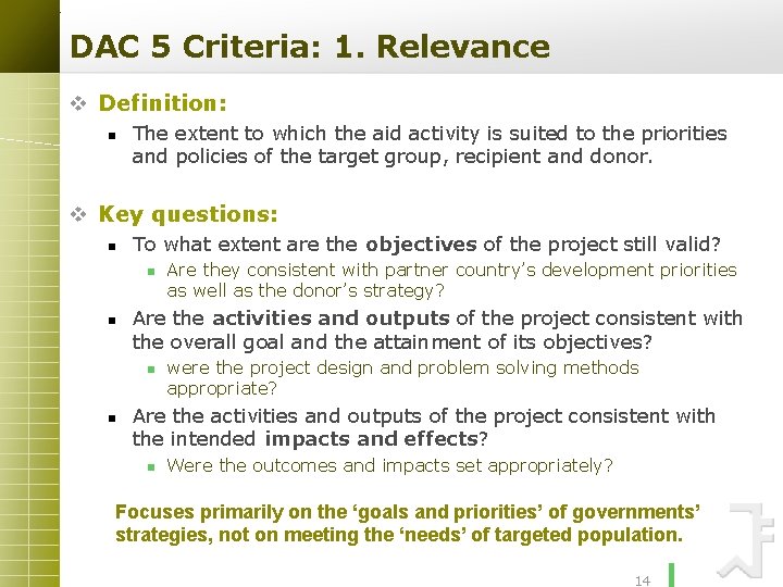 DAC 5 Criteria: 1. Relevance v Definition: n The extent to which the aid