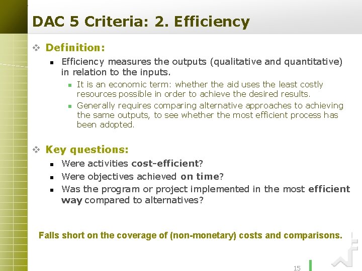 DAC 5 Criteria: 2. Efficiency v Definition: n Efficiency measures the outputs (qualitative and
