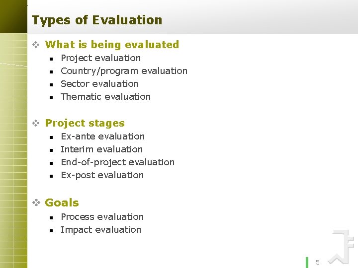 Types of Evaluation v What is being evaluated n n Project evaluation Country/program evaluation