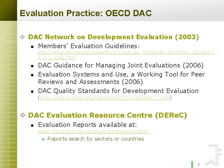 Evaluation Practice: OECD DAC v DAC Network on Development Evaluation (2003) n Members’ Evaluation