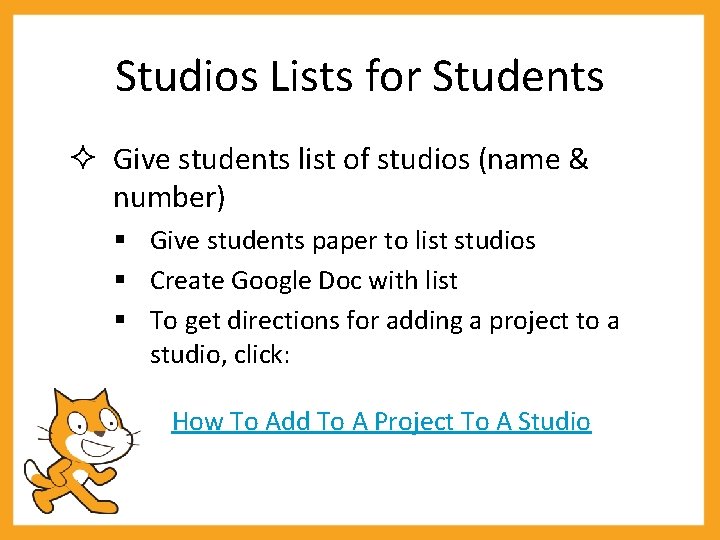Studios Lists for Students Give students list of studios (name & number) § Give