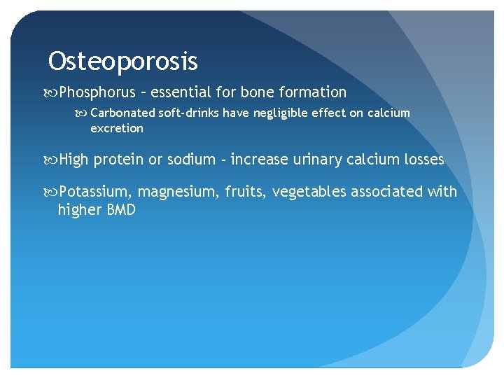 Osteoporosis Phosphorus – essential for bone formation Carbonated soft-drinks have negligible effect on calcium