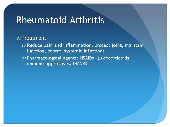 Rheumatoid Arthritis Treatment Reduce pain and inflammation, protect joint, maintain function, control systemic infections