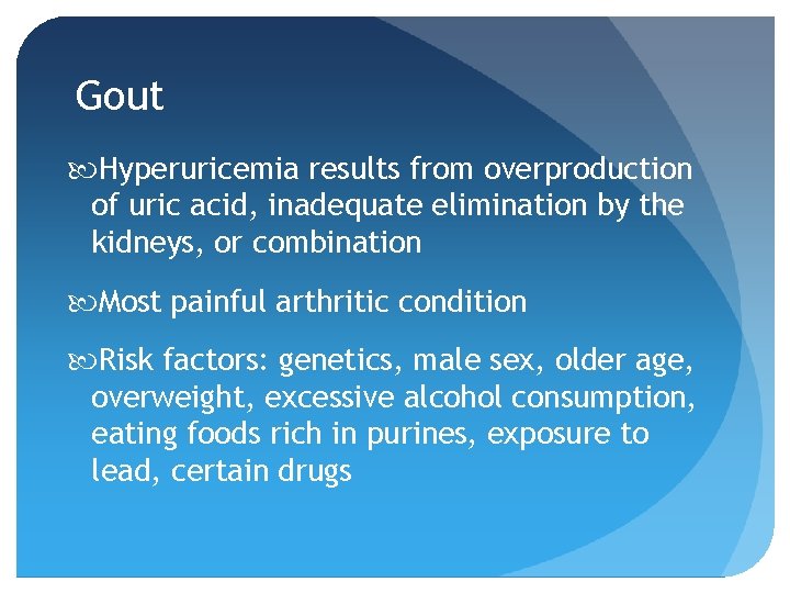 Gout Hyperuricemia results from overproduction of uric acid, inadequate elimination by the kidneys, or