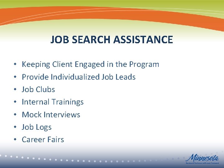 JOB SEARCH ASSISTANCE • • Keeping Client Engaged in the Program Provide Individualized Job