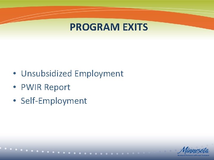 PROGRAM EXITS • Unsubsidized Employment • PWIR Report • Self-Employment 