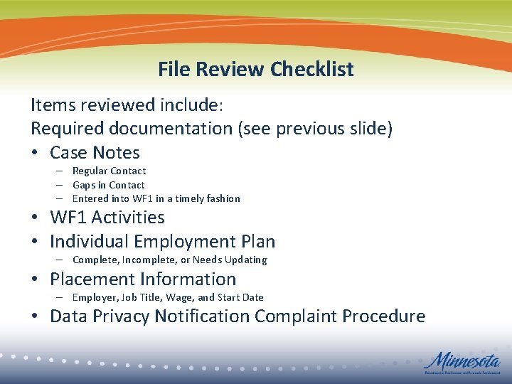 File Review Checklist Items reviewed include: Required documentation (see previous slide) • Case Notes