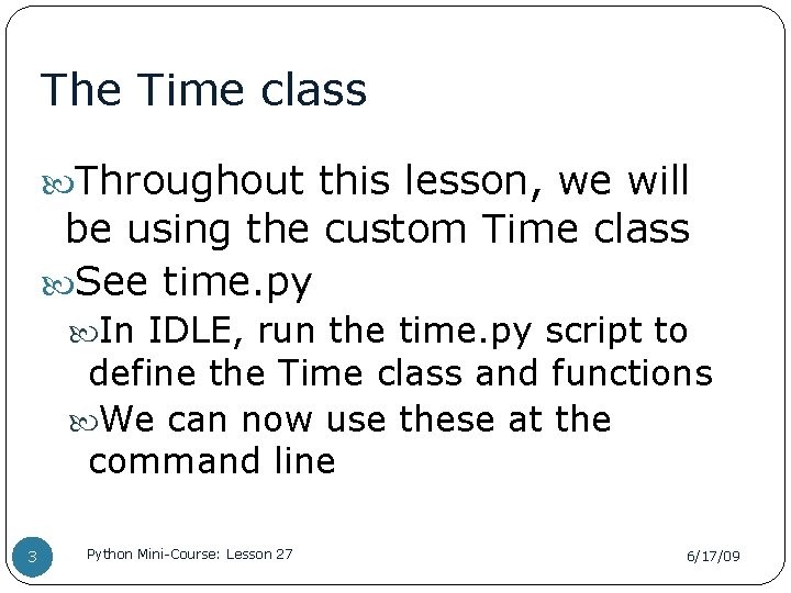 The Time class Throughout this lesson, we will be using the custom Time class