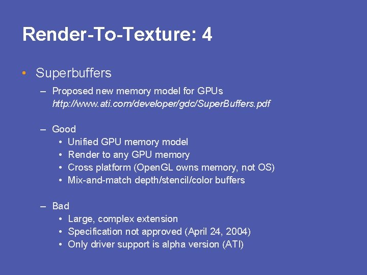 Render-To-Texture: 4 • Superbuffers – Proposed new memory model for GPUs http: //www. ati.