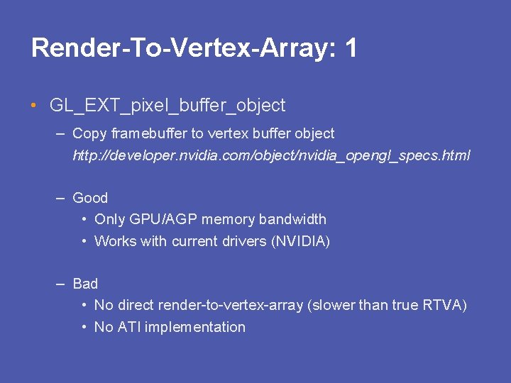 Render-To-Vertex-Array: 1 • GL_EXT_pixel_buffer_object – Copy framebuffer to vertex buffer object http: //developer. nvidia.