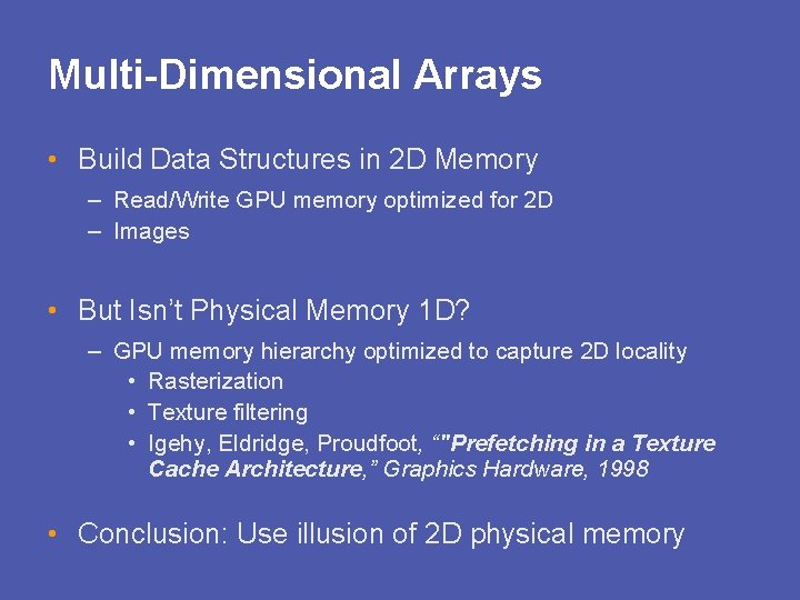 Multi-Dimensional Arrays • Build Data Structures in 2 D Memory – Read/Write GPU memory