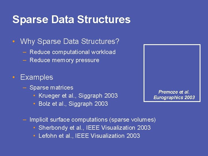 Sparse Data Structures • Why Sparse Data Structures? – Reduce computational workload – Reduce