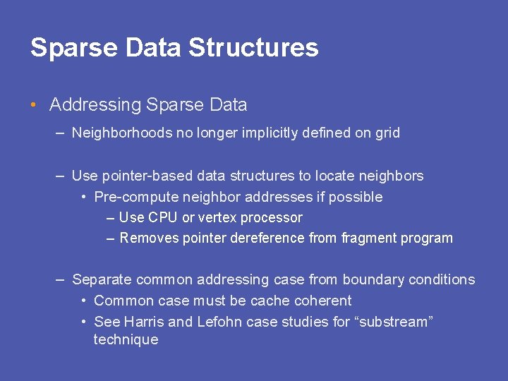 Sparse Data Structures • Addressing Sparse Data – Neighborhoods no longer implicitly defined on