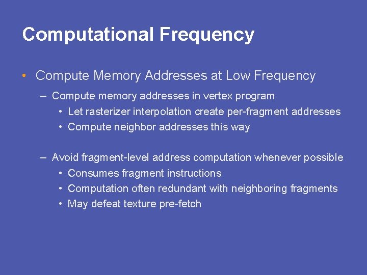 Computational Frequency • Compute Memory Addresses at Low Frequency – Compute memory addresses in