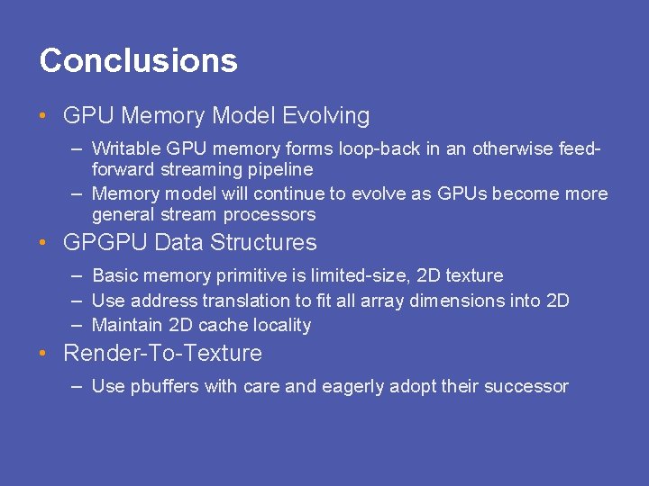 Conclusions • GPU Memory Model Evolving – Writable GPU memory forms loop-back in an