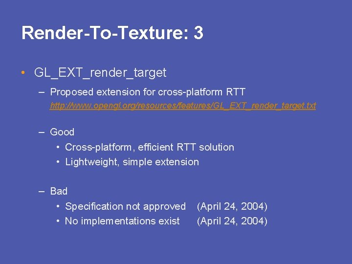 Render-To-Texture: 3 • GL_EXT_render_target – Proposed extension for cross-platform RTT http: //www. opengl. org/resources/features/GL_EXT_render_target.