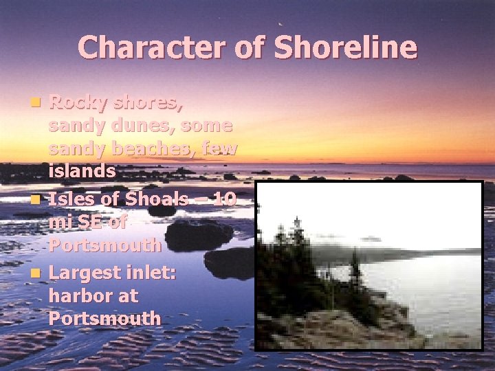 Character of Shoreline Rocky shores, sandy dunes, some sandy beaches, few islands n Isles