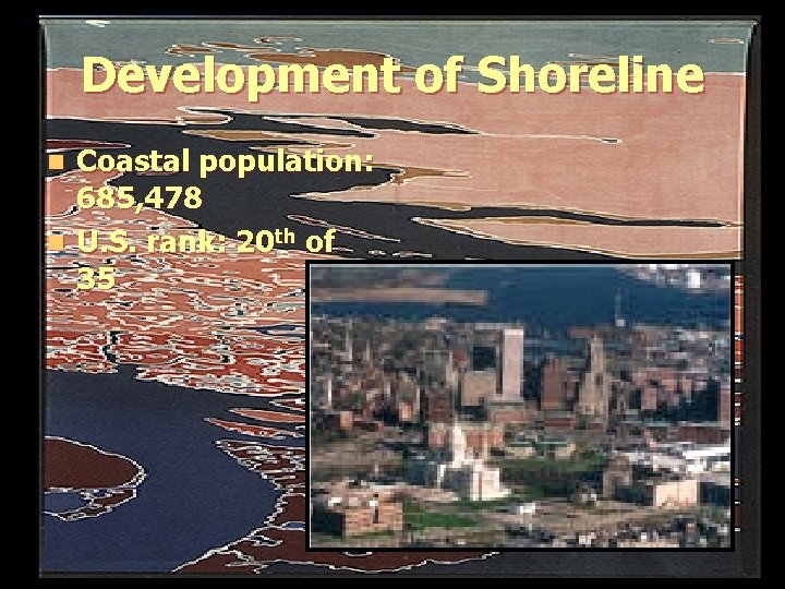 Development of Shoreline Coastal population: 685, 478 n U. S. rank: 20 th of