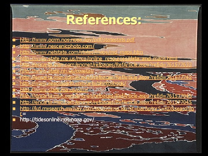 References: http: //www. ocrm. nos. noaa. gov/pdf/statestats. pdf http: //www. nescenicphoto. com/ http: //www. References: http: //www. ocrm. nos. noaa. gov/pdf/statestats. pdf http: //www. nescenicphoto. com/ http: //www.