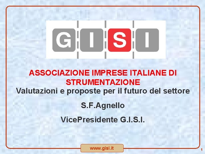 ASSOCIAZIONE IMPRESE ITALIANE DI STRUMENTAZIONE Valutazioni e proposte per il futuro del settore S.