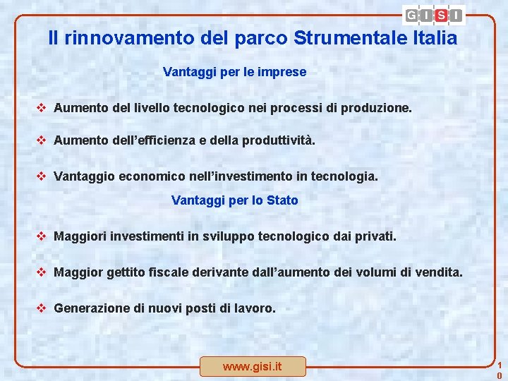 Il rinnovamento del parco Strumentale Italia Vantaggi per le imprese v Aumento del livello