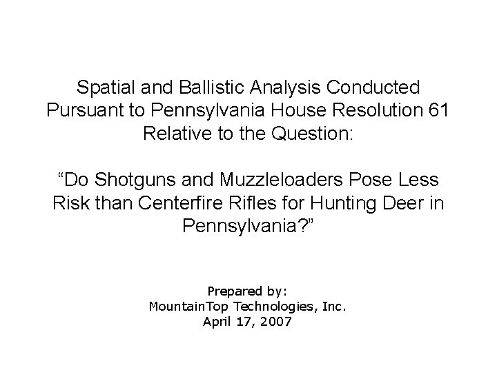 Spatial and Ballistic Analysis Conducted Pursuant to Pennsylvania House Resolution 61 Relative to the