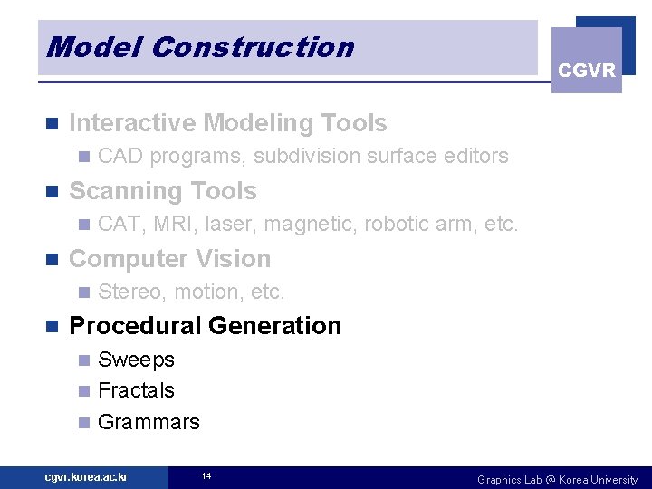 Model Construction n Interactive Modeling Tools n n CAT, MRI, laser, magnetic, robotic arm,