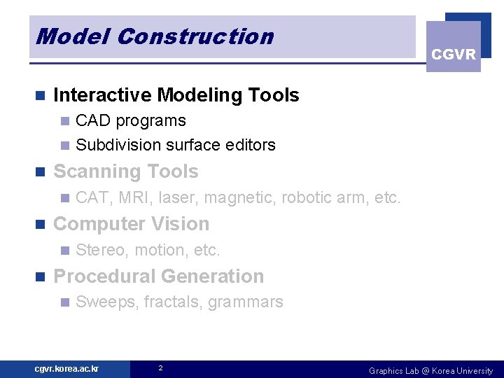 Model Construction n CGVR Interactive Modeling Tools CAD programs n Subdivision surface editors n