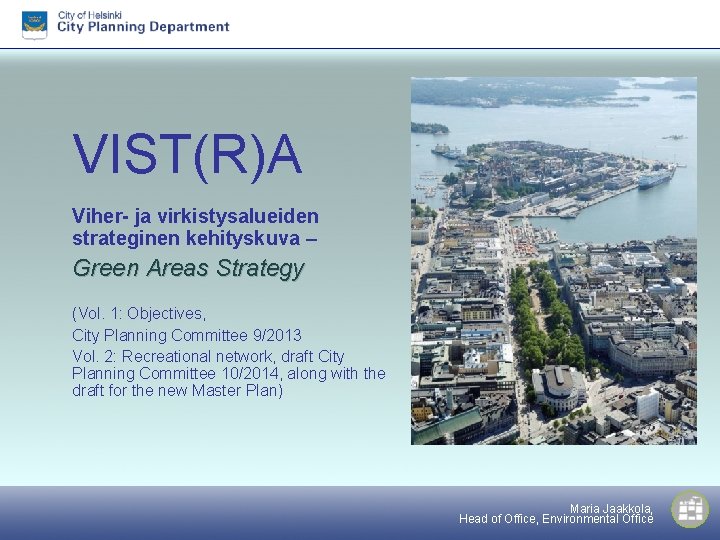 VIST(R)A Viher- ja virkistysalueiden strateginen kehityskuva – Green Areas Strategy (Vol. 1: Objectives, City