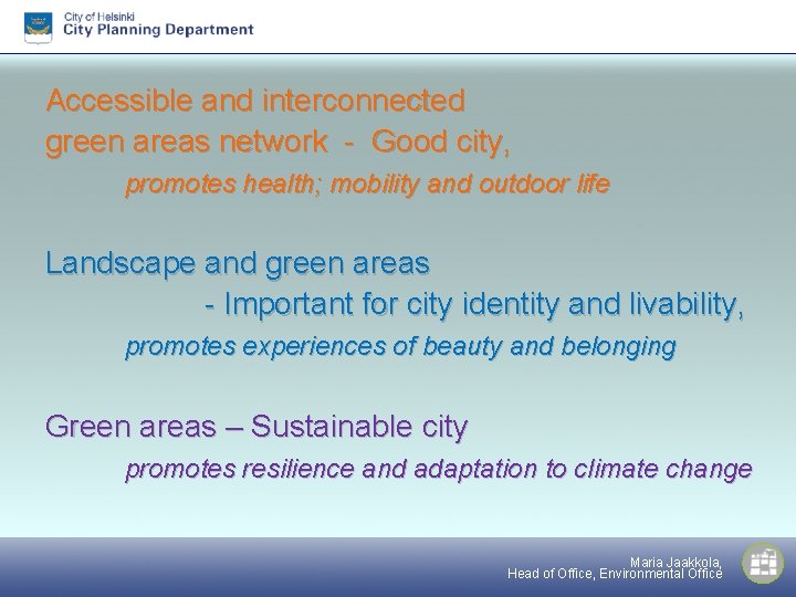 Accessible and interconnected green areas network - Good city, promotes health; mobility and outdoor