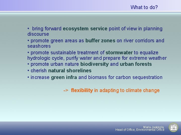 What to do? • bring forward ecosystem service point of view in planning discourse