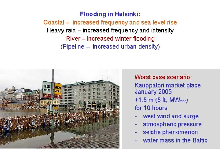 Flooding in Helsinki: Coastal – increased frequency and sea level rise Heavy rain –