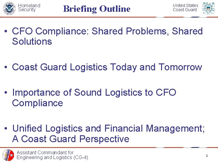 Homeland Security Briefing Outline United States Coast Guard • CFO Compliance: Shared Problems, Shared