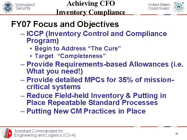Homeland Security Achieving CFO Inventory Compliance United States Coast Guard FY 07 Focus and
