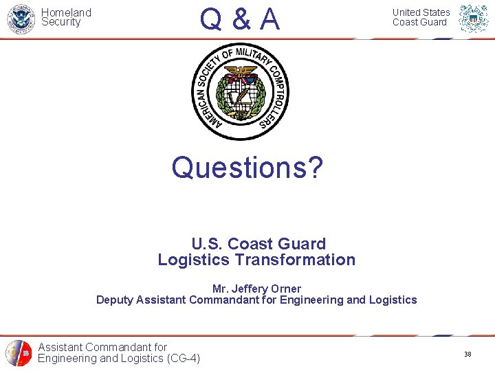 Homeland Security Q & A United States Coast Guard Questions? U. S. Coast Guard